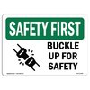 Signmission OSHA SAFETY FIRST Sign, Buckle Up For Safety, 10in X 7in Rigid Plastic, 7" W, 10" L, Landscape OS-SF-P-710-L-10748